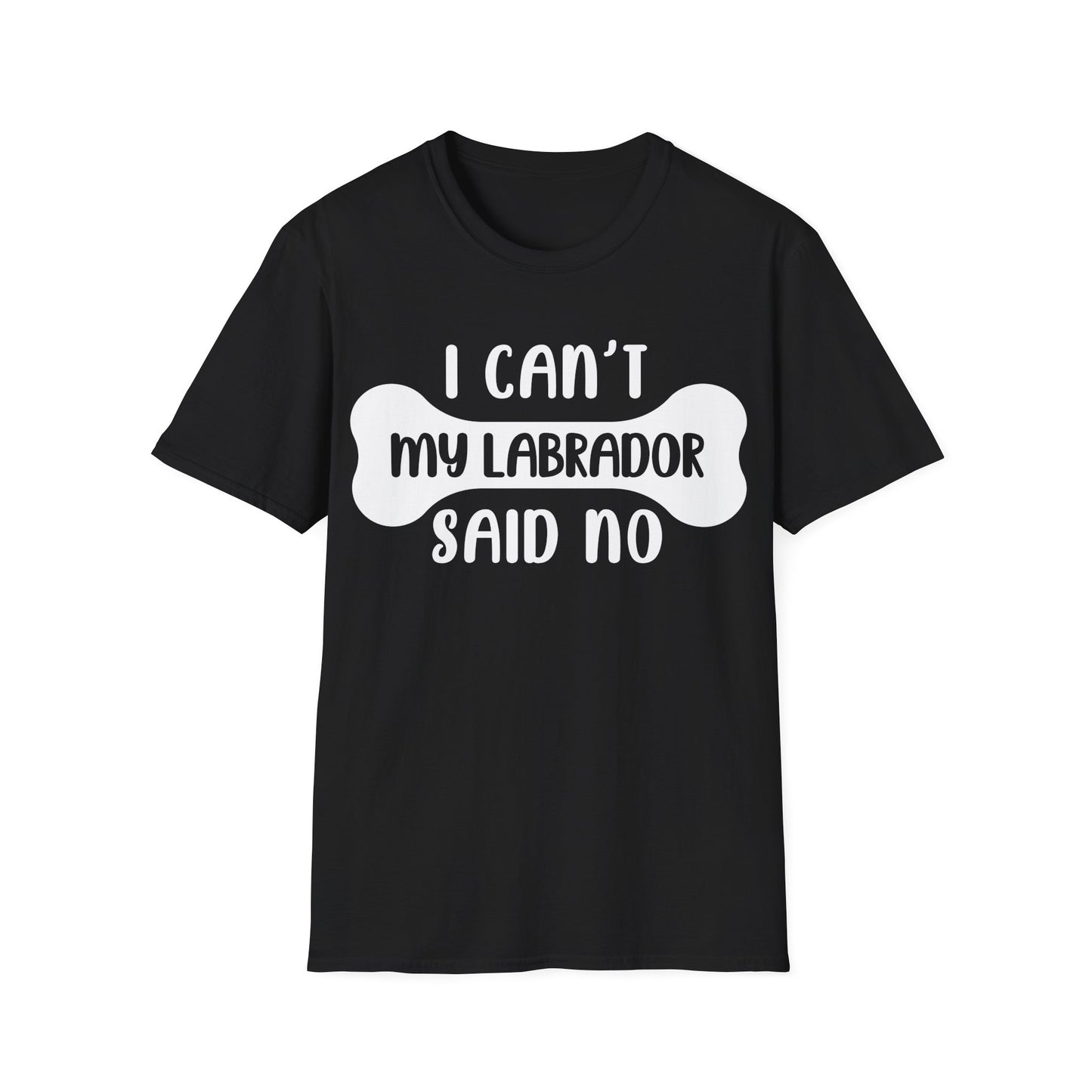 My Labrador Said No Tee