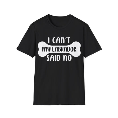 My Labrador Said No Tee