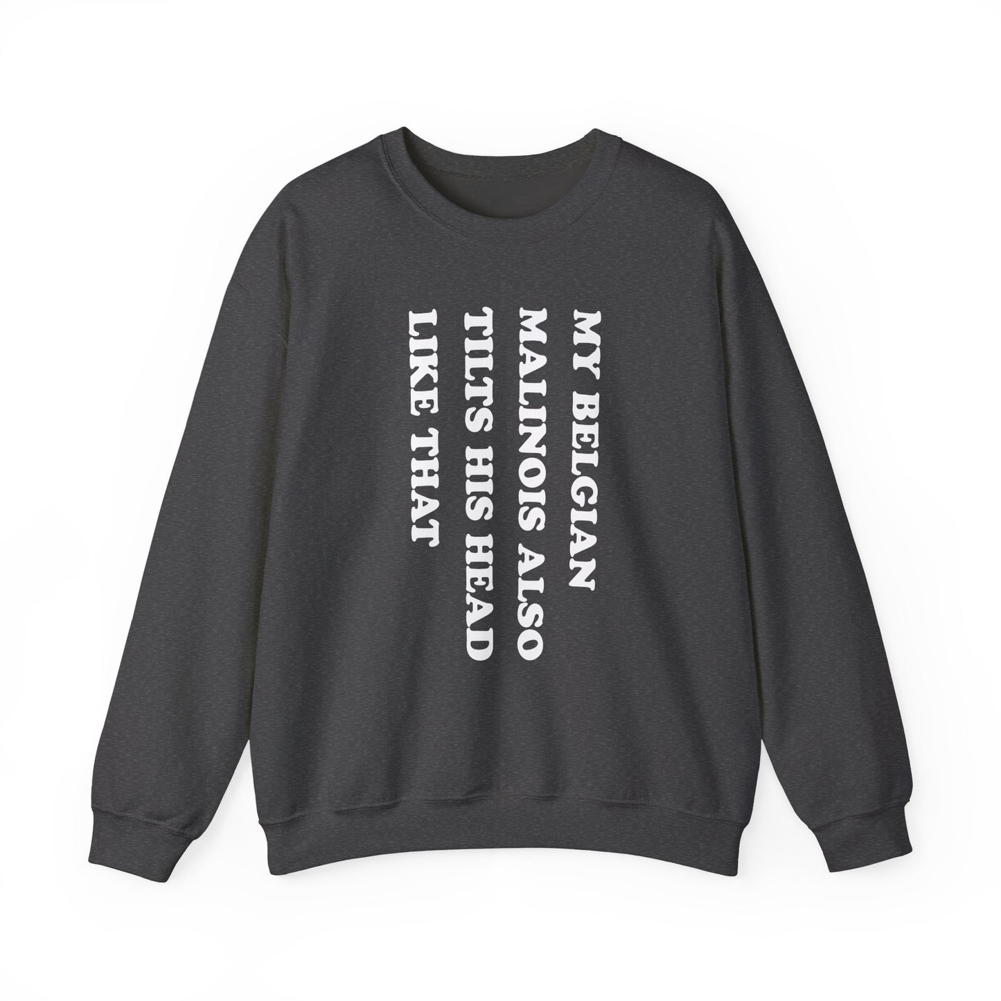 Belgian Malinois Tilt His Head Crewneck Sweatshirt