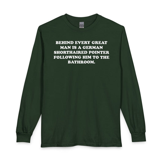 Great Man  German Shorthaired Pointer Long Sleeve