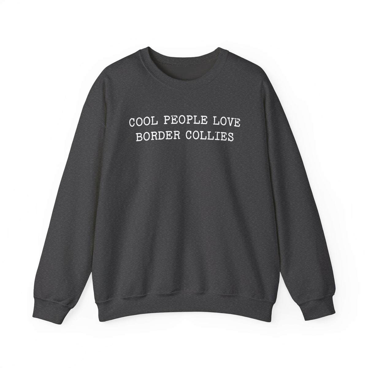 Cool People Love Border Collies Crewneck Sweatshirt Dark Heather