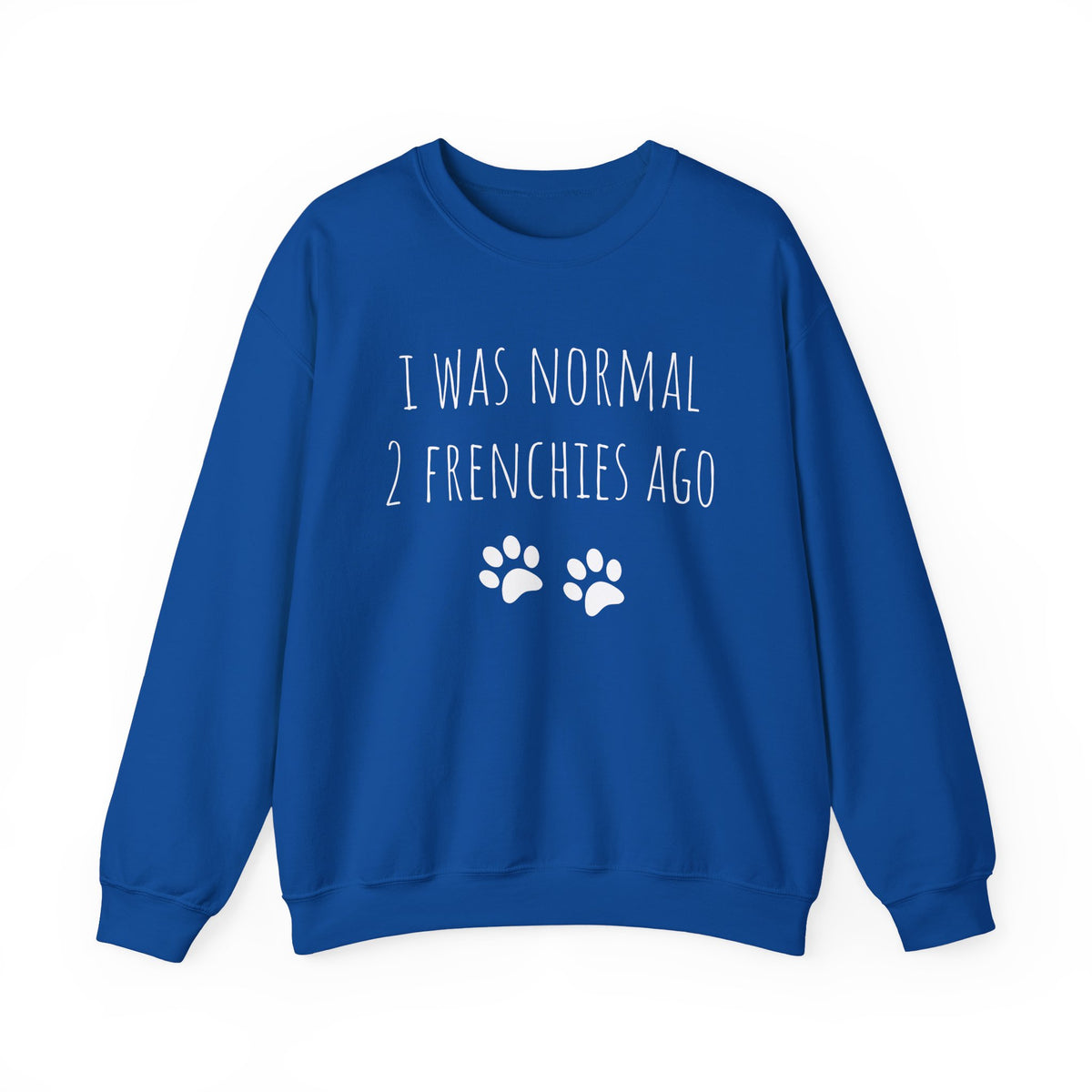 I Was Normal 2 Frenches Ago Crewneck Sweatshirt Royal