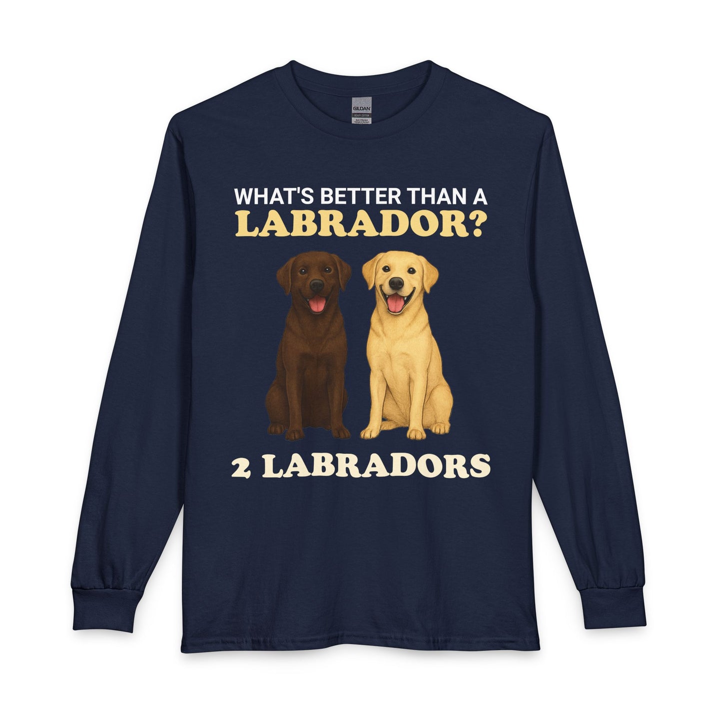 What's Better Than a Labrador? Long Sleeve