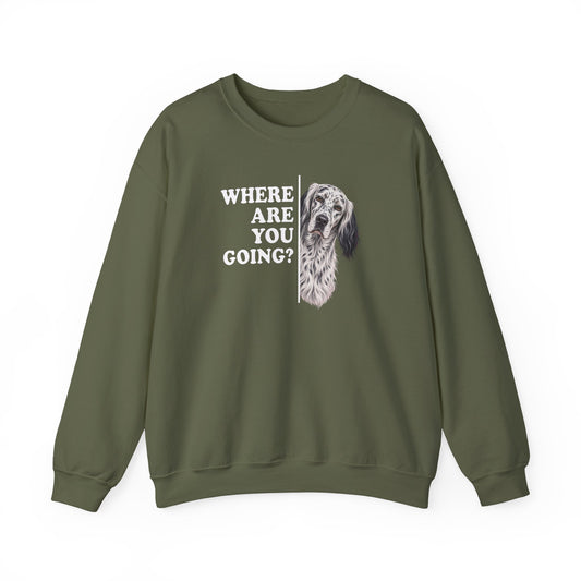 English Setter Where Are You Going Crewneck Sweatshirt Military Green