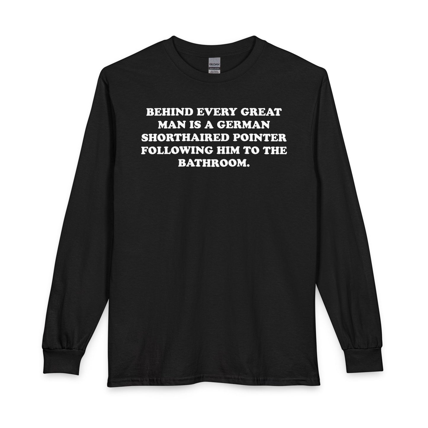 Great Man  German Shorthaired Pointer Long Sleeve