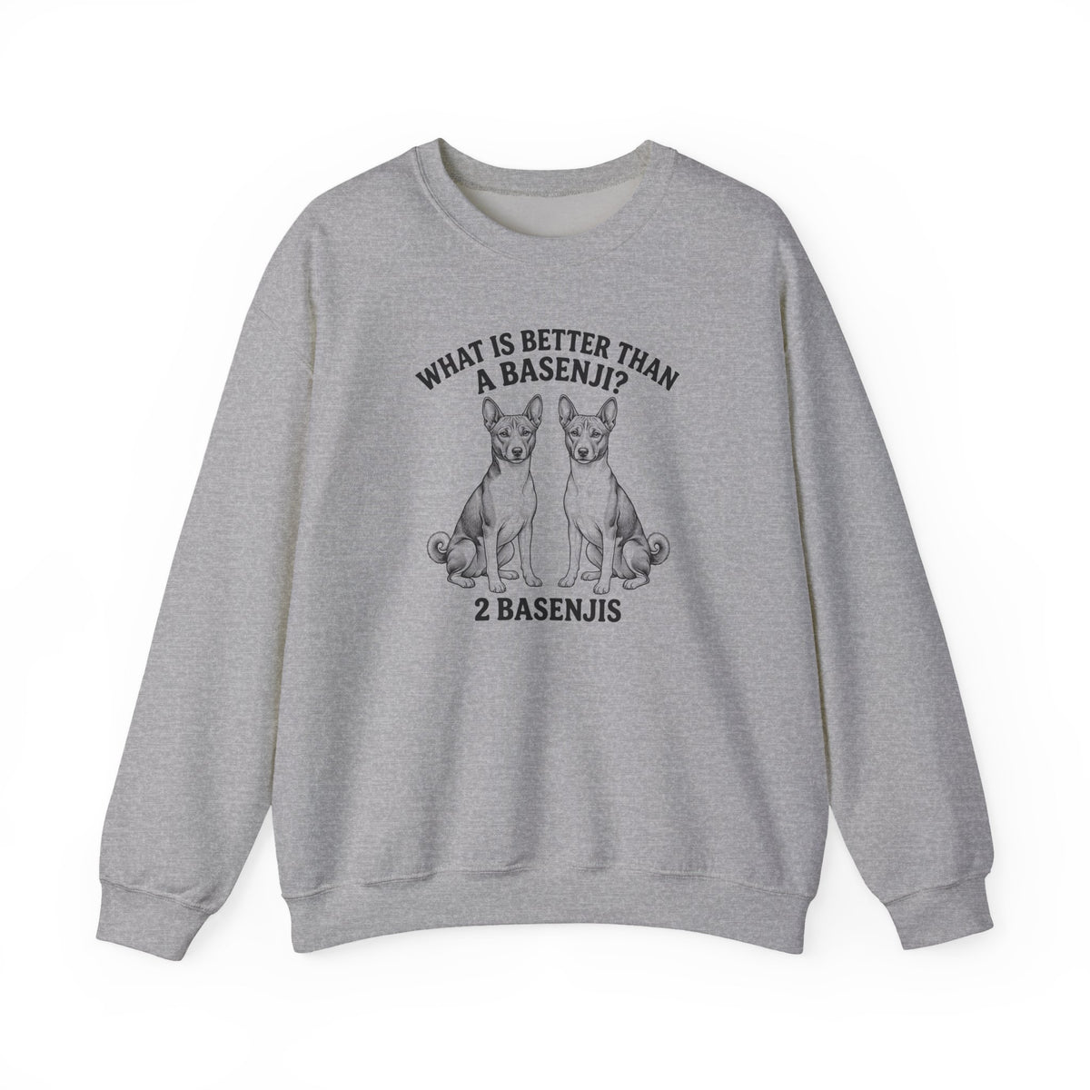Basenji What Is Better Than One Crewneck Sweatshirt