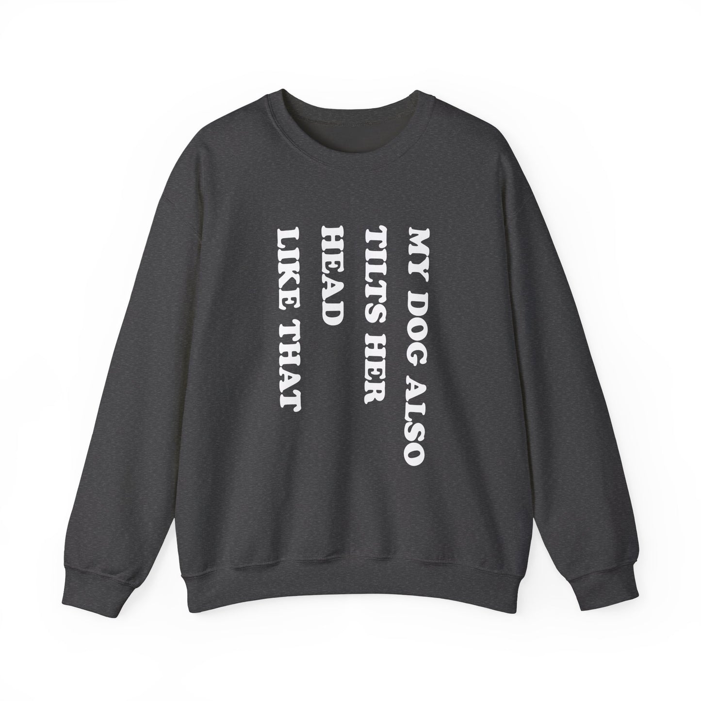 Dog Tilts Her Head Crewneck Sweatshirt