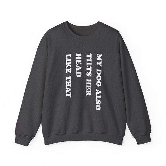 Dog Tilts Her Head Crewneck Sweatshirt Dark Heather