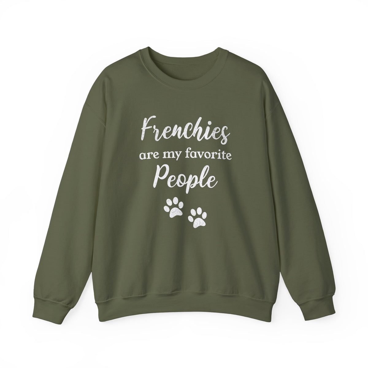 French Bulldogs Favorite People Crewneck Sweatshirt Military Green