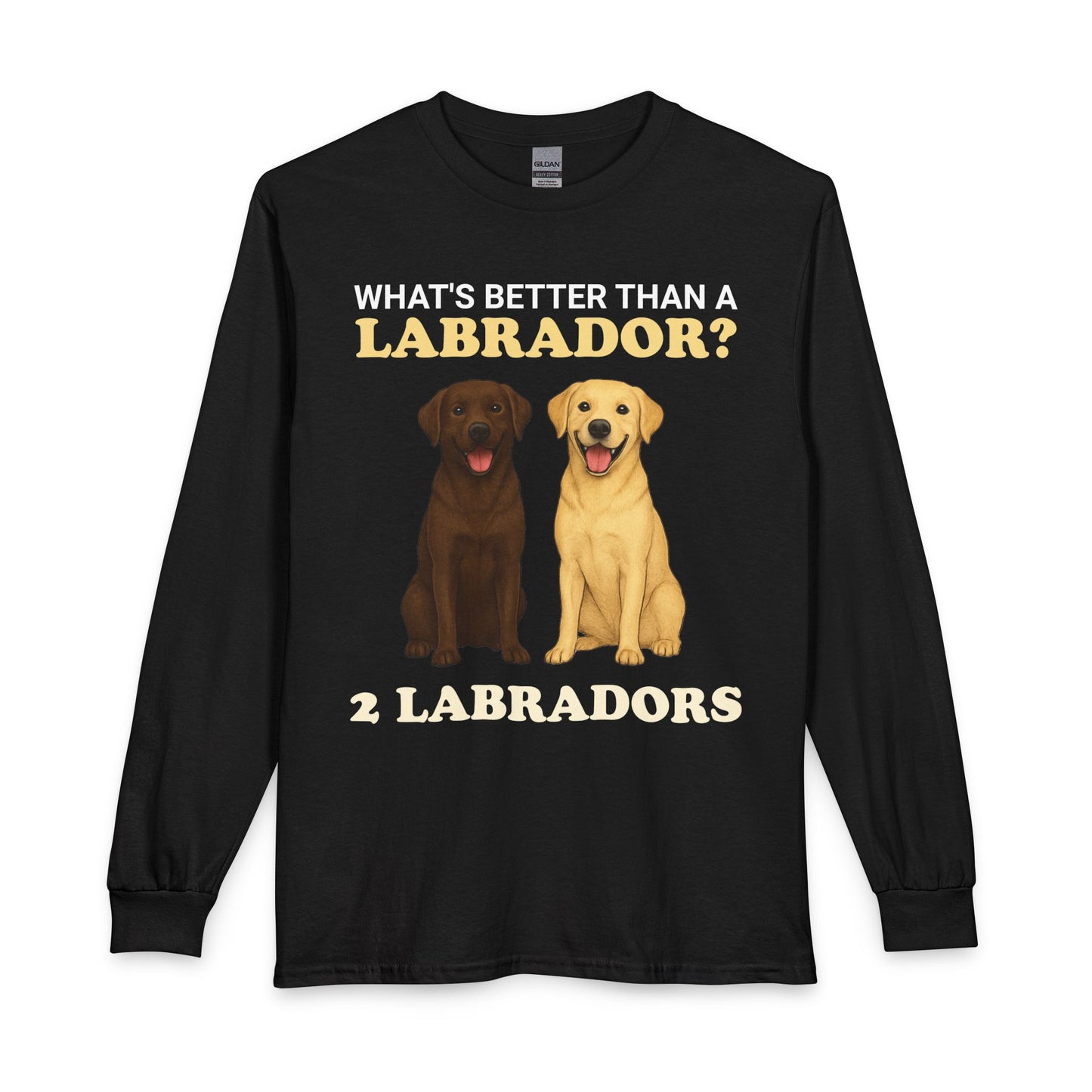 What's Better Than a Labrador? Long Sleeve