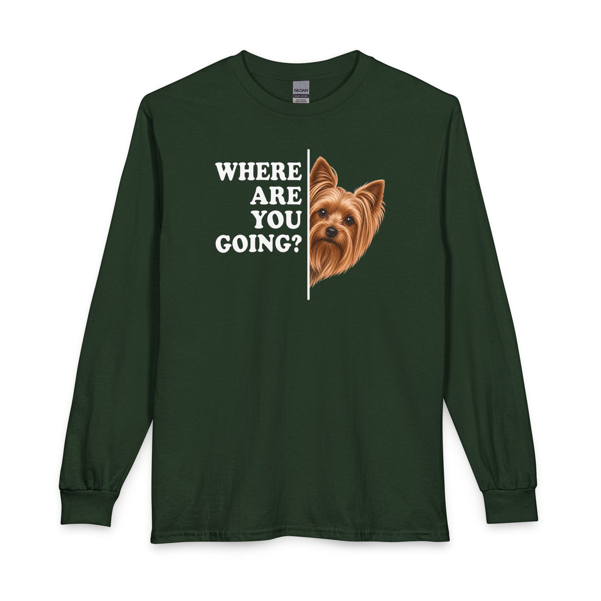 Yorkshire Terrier Where Are You Going Long Sleeve Forest Green