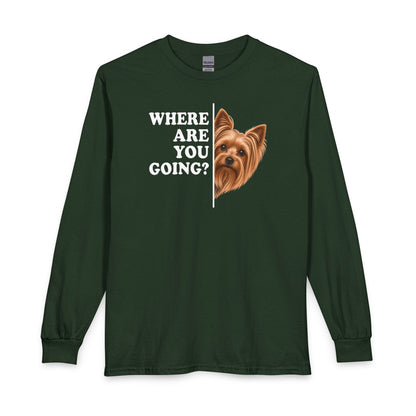 Yorkshire Terrier Where Are You Going Long Sleeve Forest Green