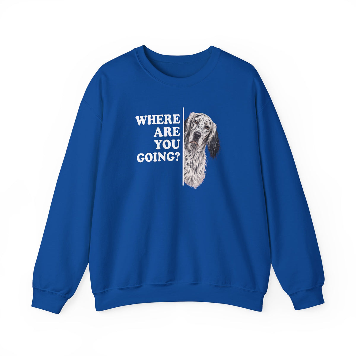 English Setter Where Are You Going Crewneck Sweatshirt