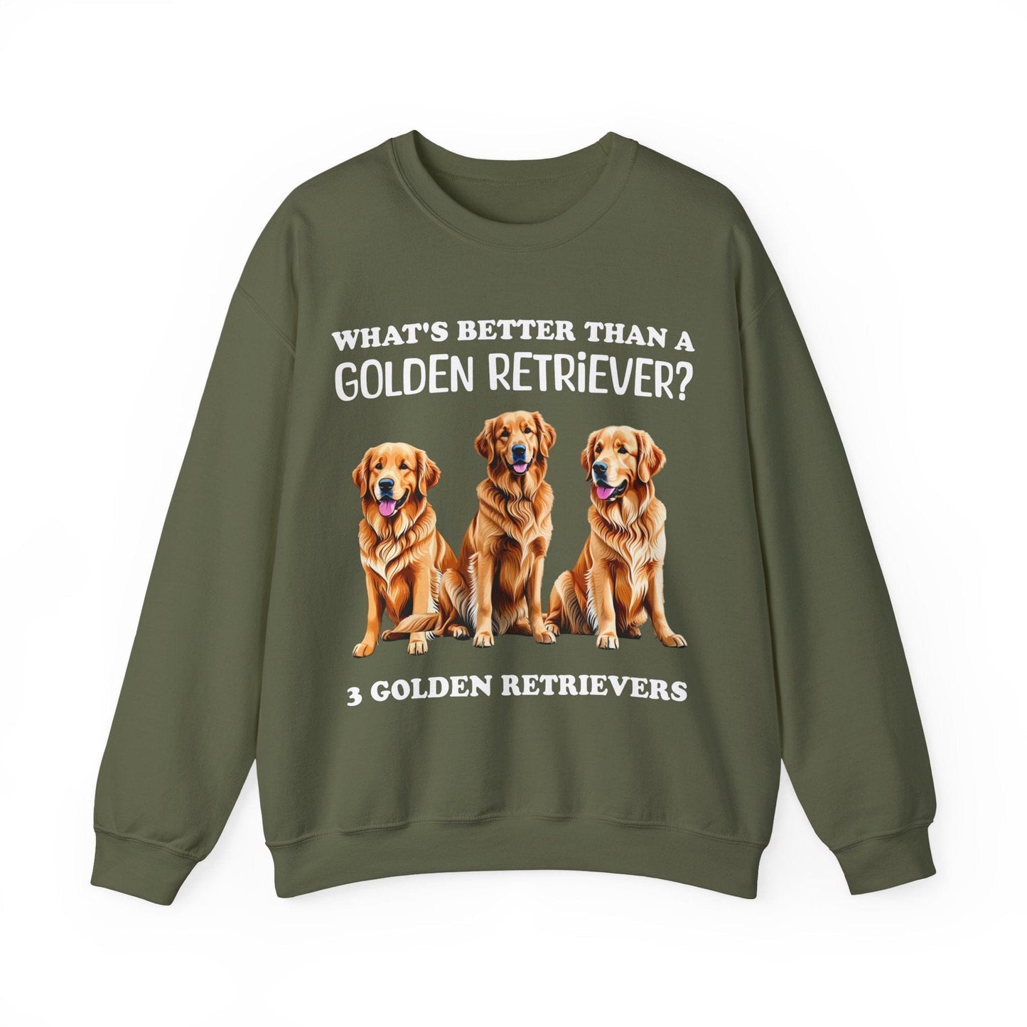 What's Better Than a Golden Retriever Crewneck Sweatshirt Military Green
