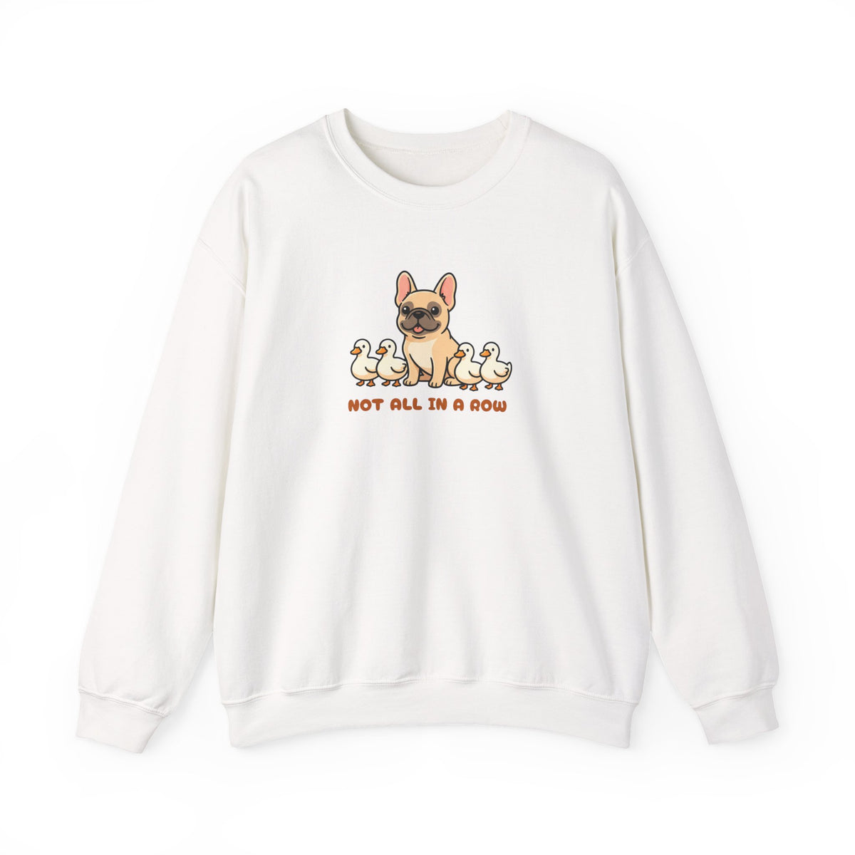 Not All Ducks in a Row Frenchie Crewneck Sweatshirt White