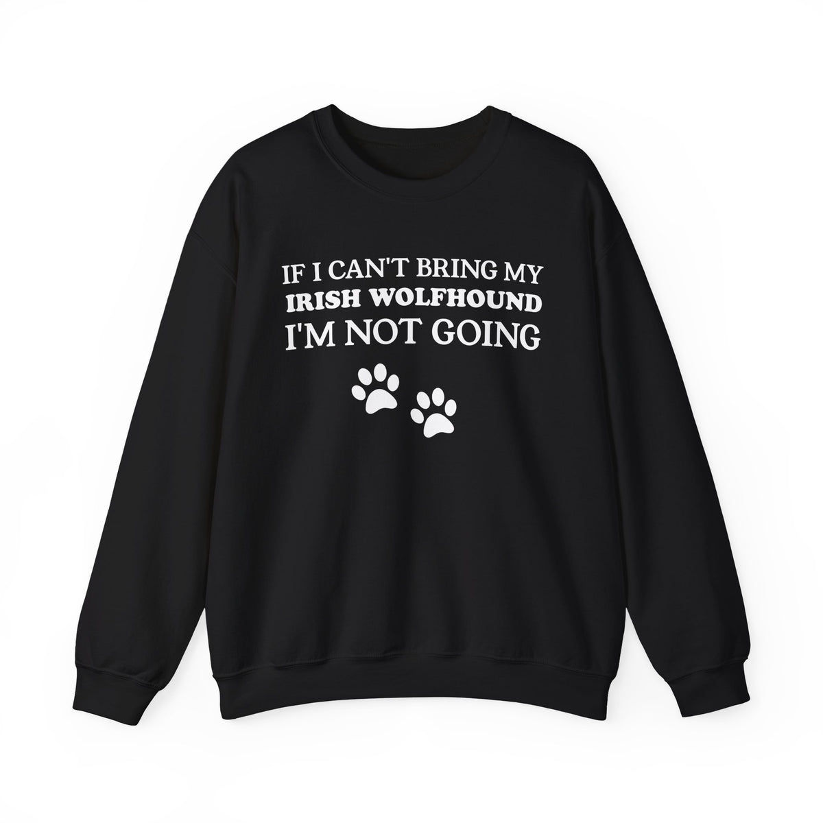 I Can't Bring My Irish Wolfhound Crewneck Sweatshirt