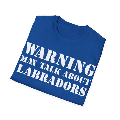 Warning May Talk About Labradors Tee