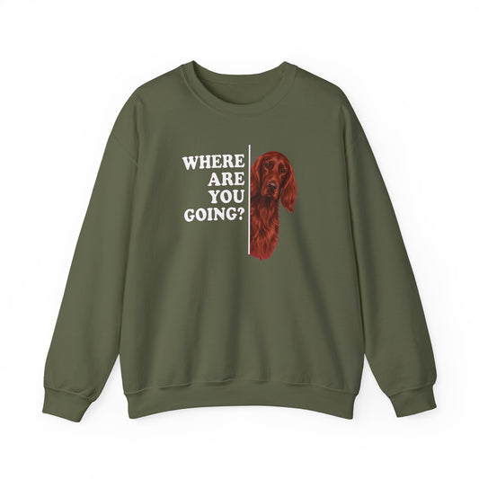 Irish Setter Where Are You Going Crewneck Sweatshirt Military Green