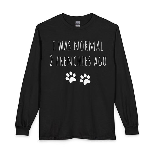 I Was Normal 2 Frenches Ago Long Sleeve Black