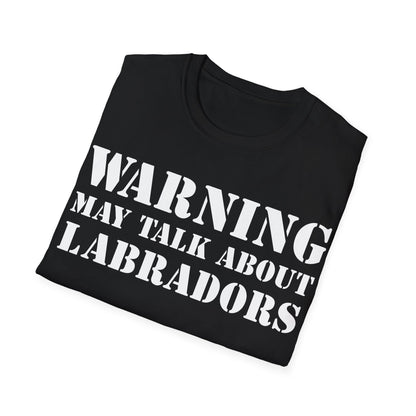 Warning May Talk About Labradors Tee