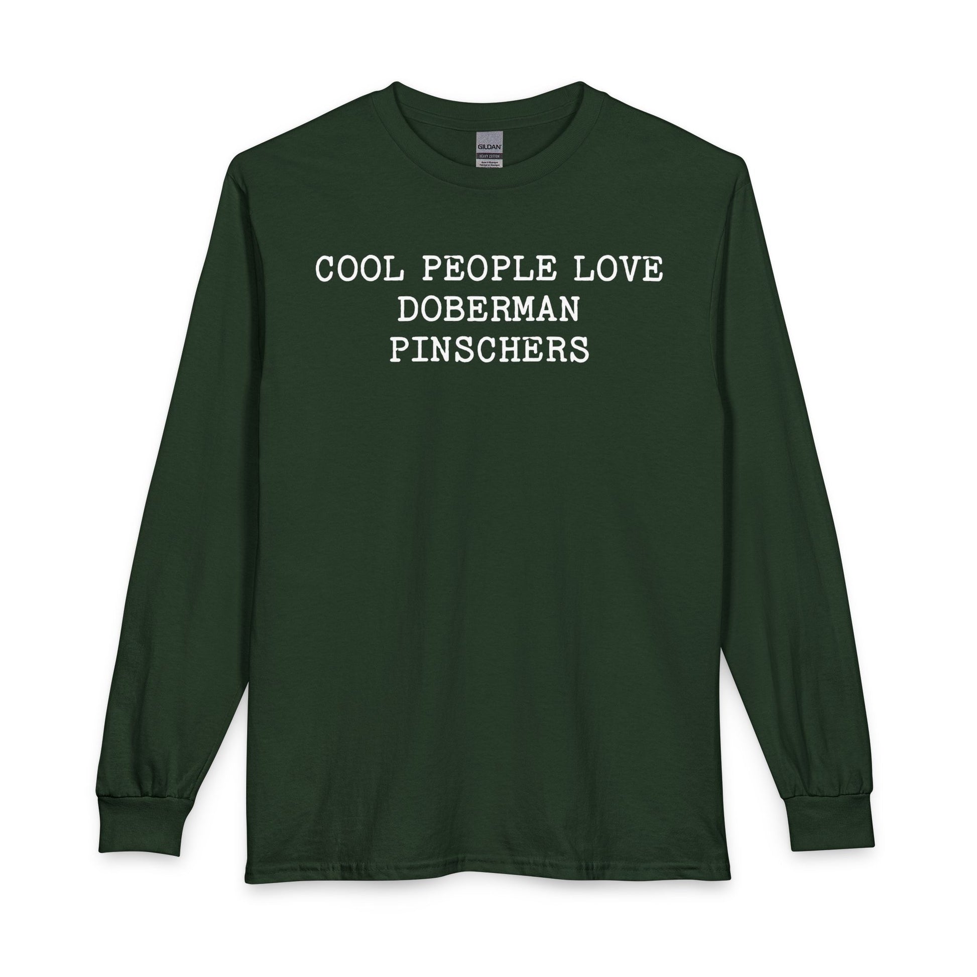 Cool People Love Doberman Pinschers Long Sleeve Forest Green