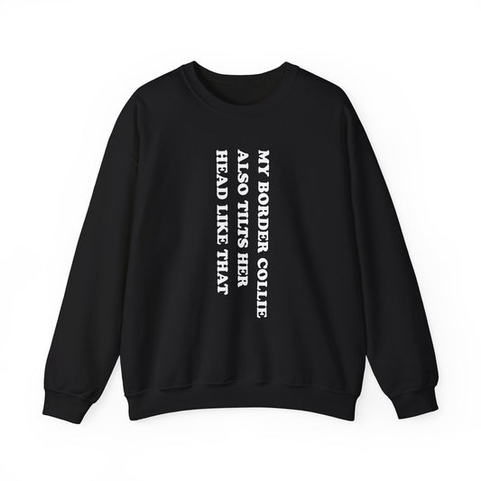 Border Collie Tilt Her Head Crewneck Sweatshirt