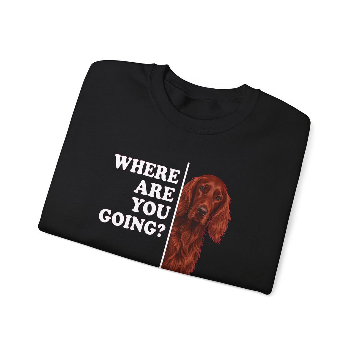 Irish Setter Where Are You Going Crewneck Sweatshirt