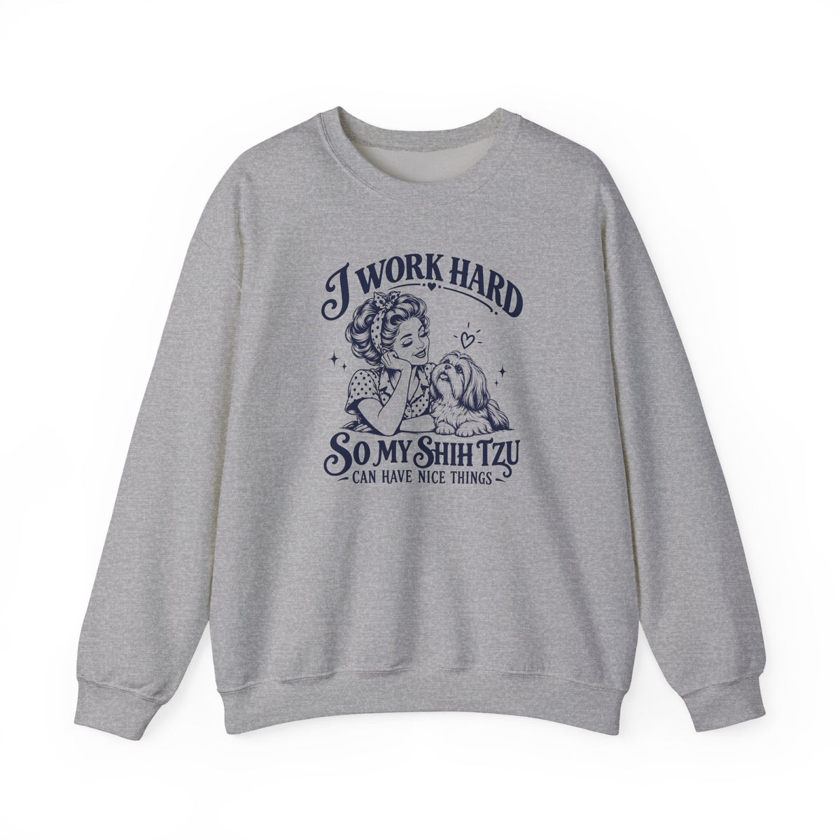 I Work Hard Shih Tzu Crewneck Sweatshirt