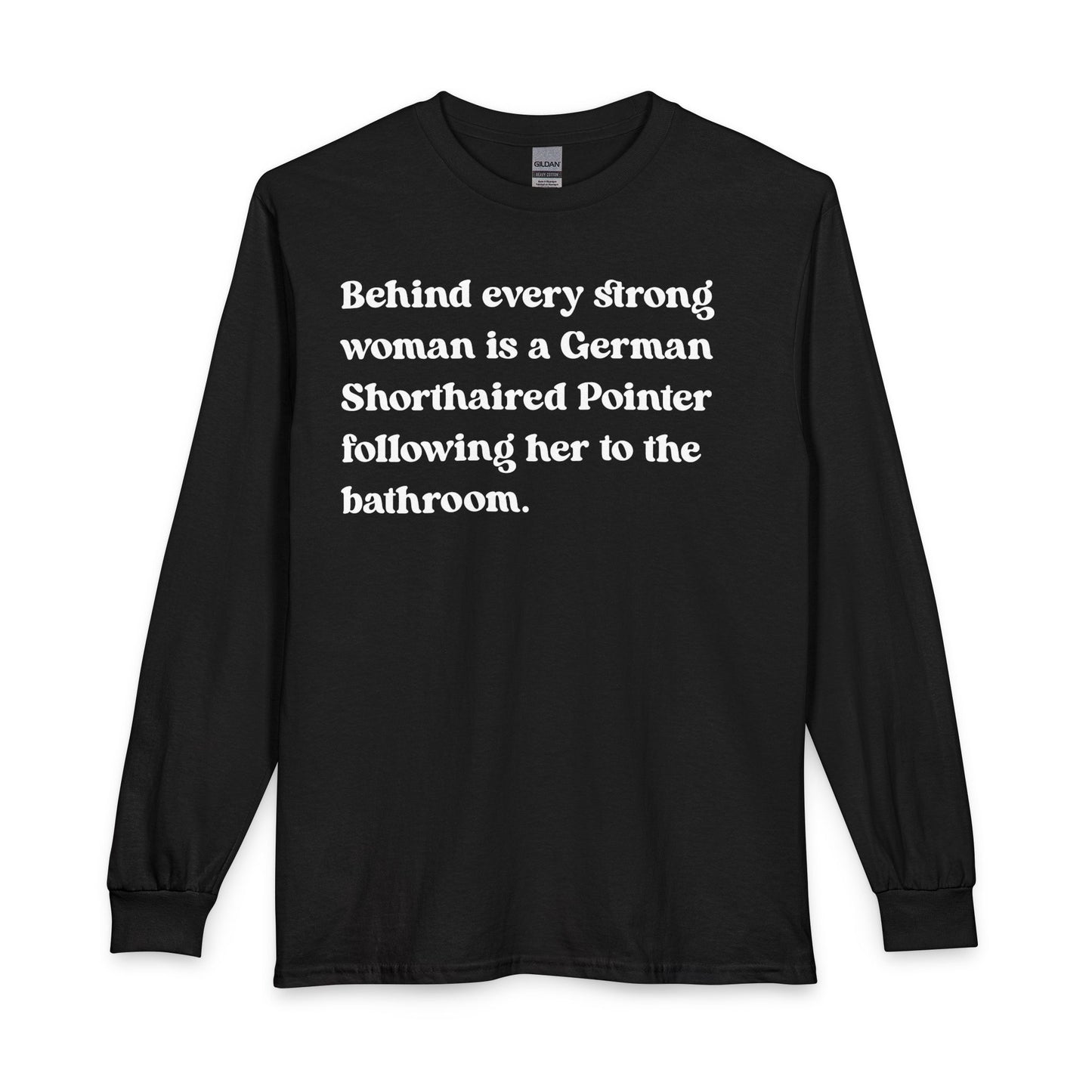 German Shorthaired Pointer Strong Woman Long Sleeve