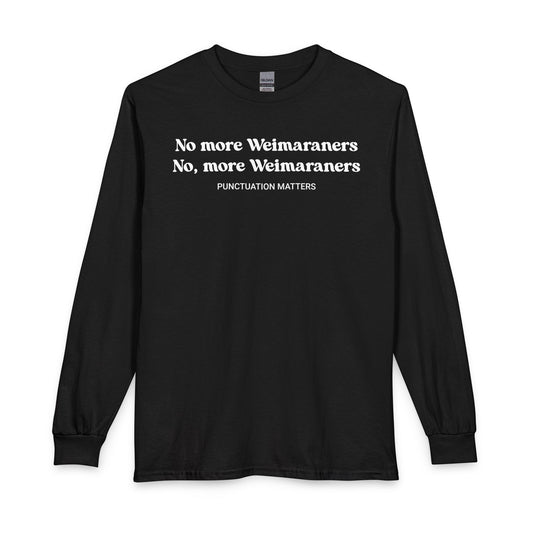 No More Weimaraners Long Sleeve Black