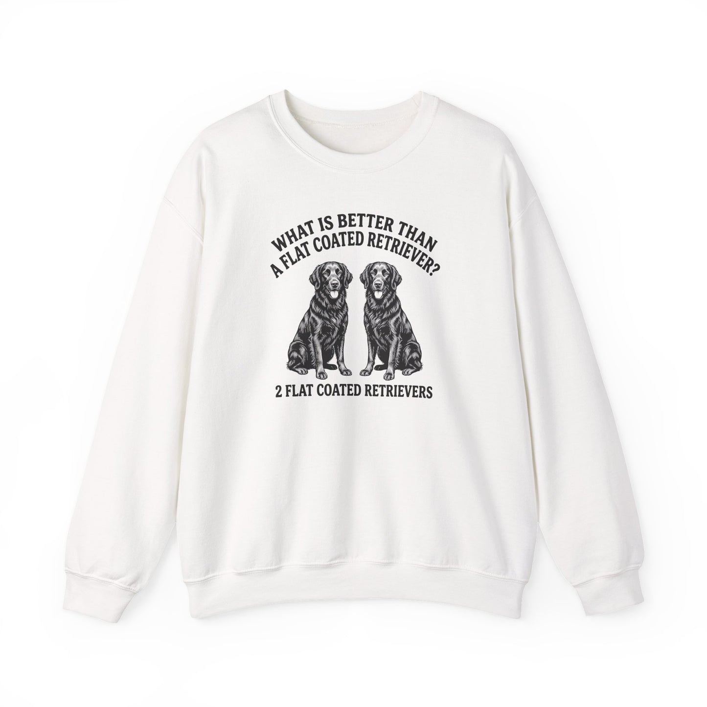 Flat Coated Retriever What Is Better Than One Crewneck Sweatshirt