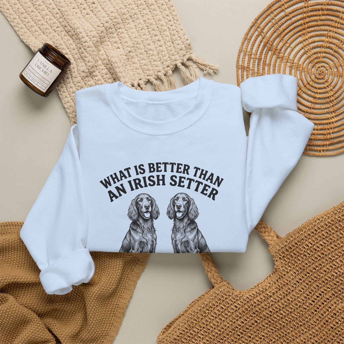 Irish Setter What Is Better Than One Crewneck Sweatshirt