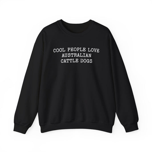 Cool People Love Australian Cattle Dogs Crewneck Sweatshirt