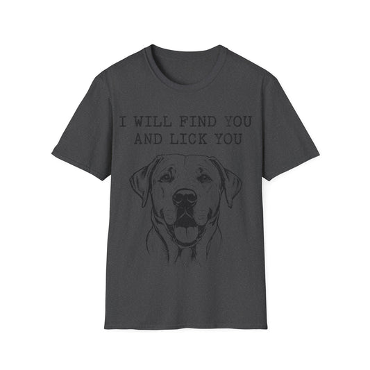 I Will Find You And Lick You Labrador Tee