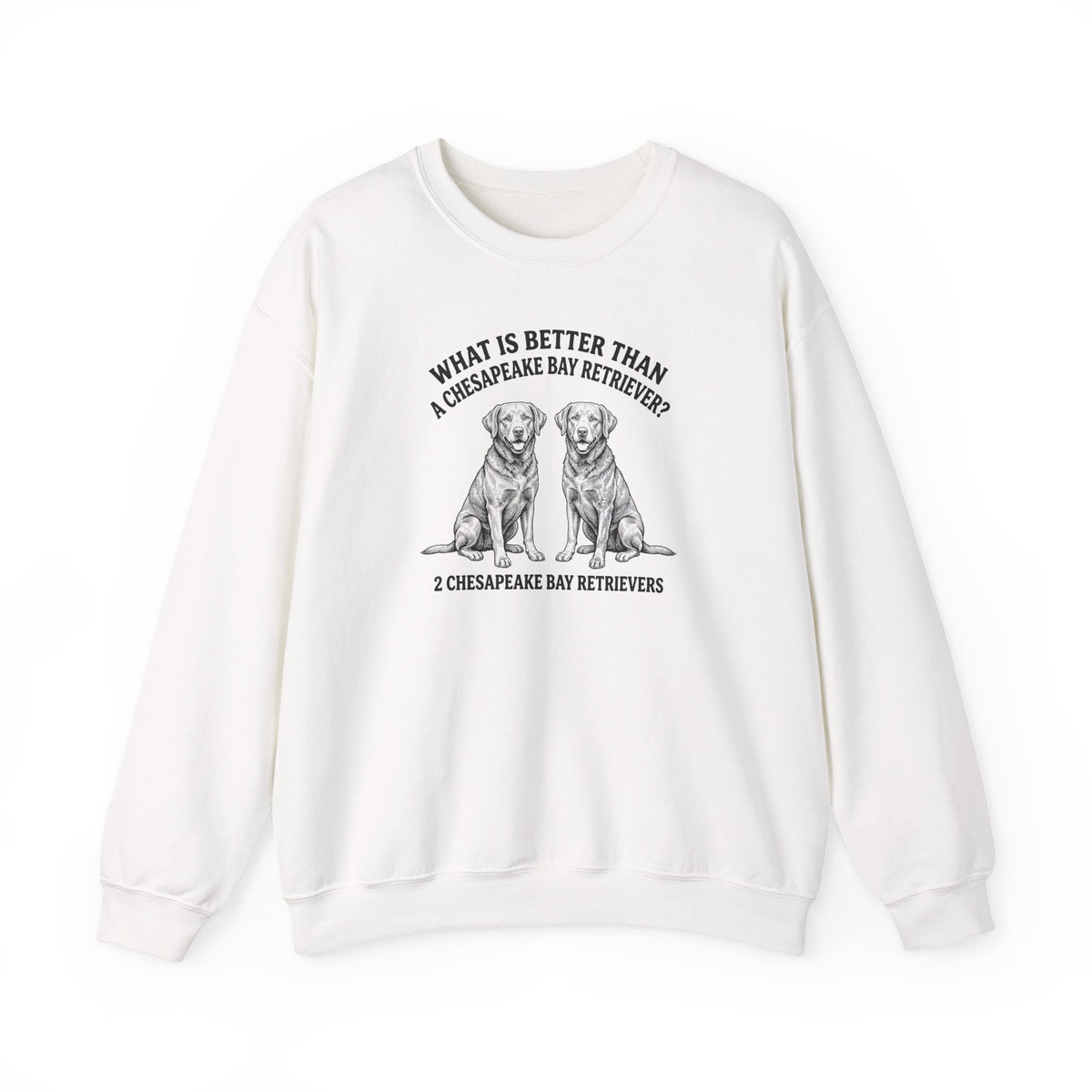 Chesapeake Bay Retriever What Is Better Than One Crewneck Sweatshirt White