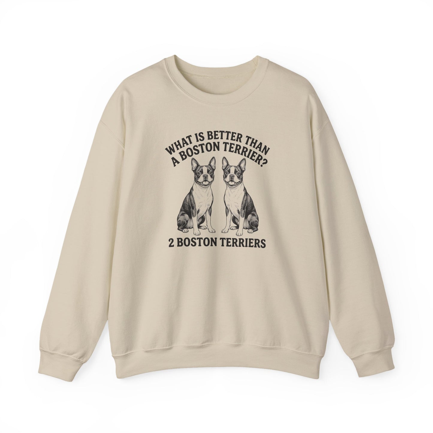 Boston Terrier What Is Better Than One Crewneck Sweatshirt