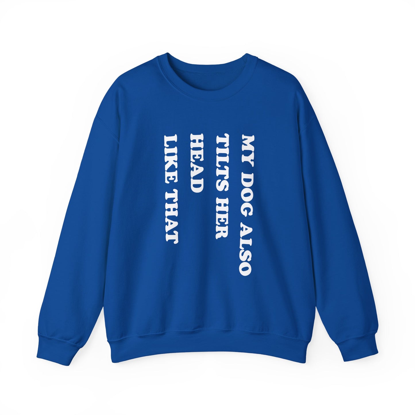 Dog Tilts Her Head Crewneck Sweatshirt