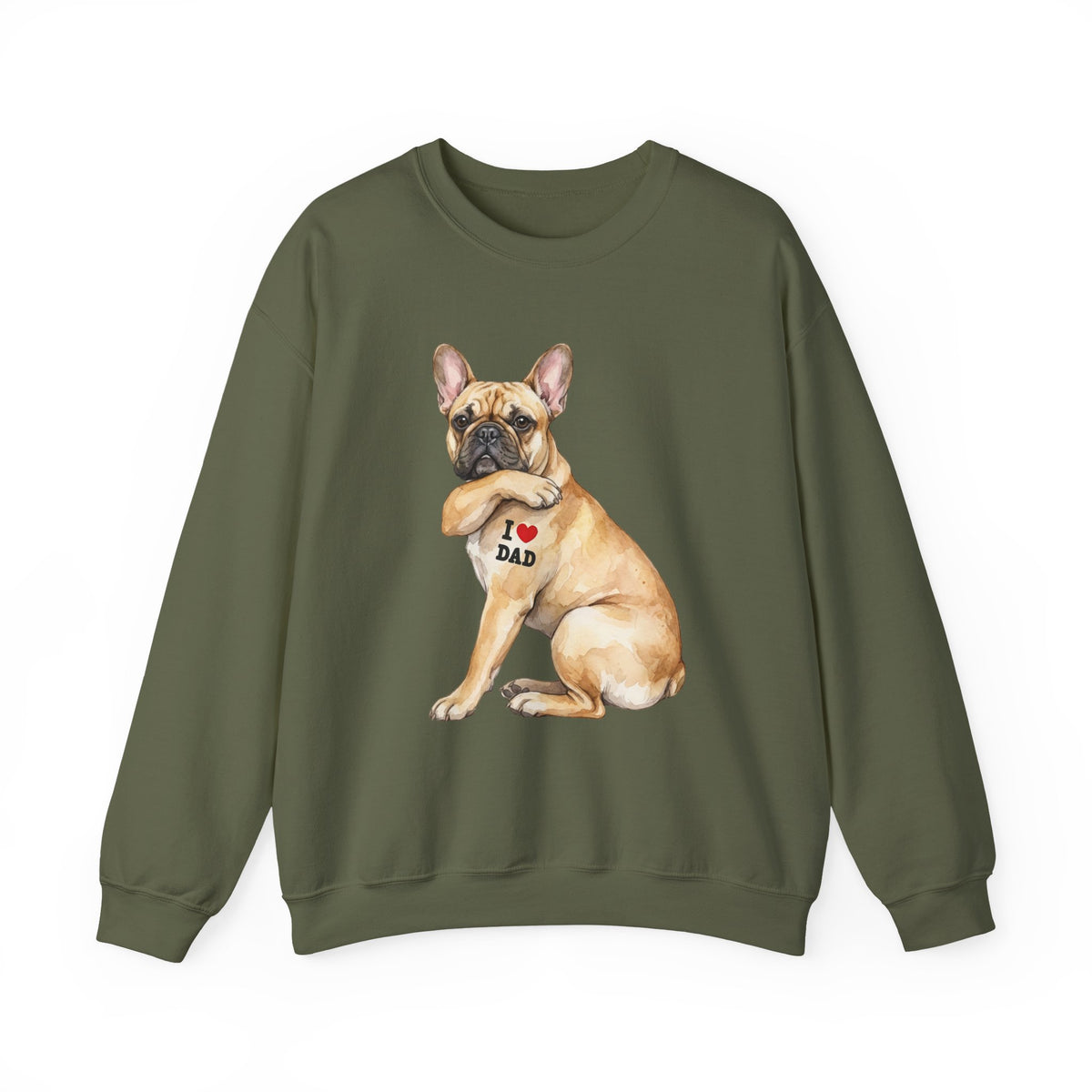 French Bulldog I Love Dad Crewneck Sweatshirt Military Green