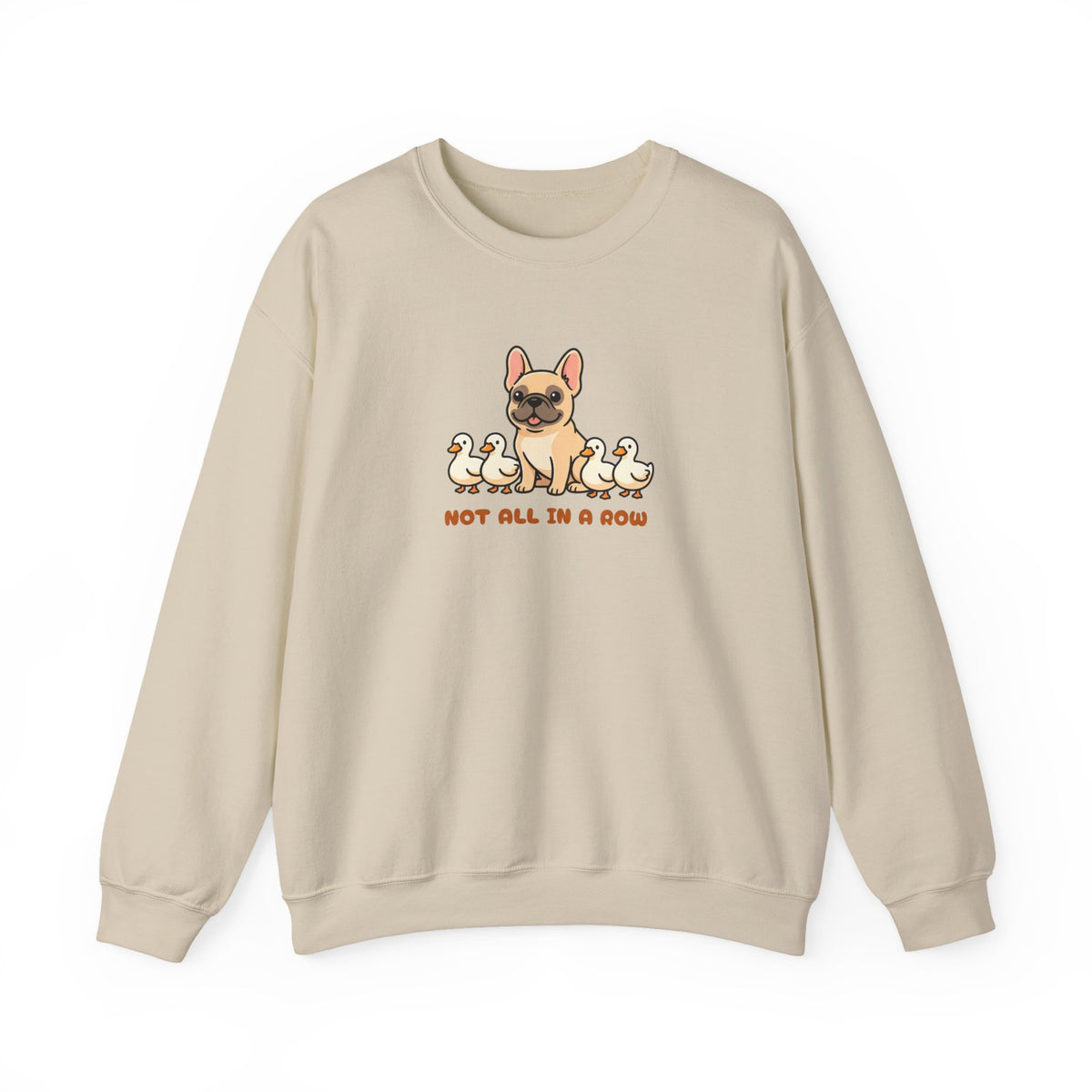 Not All Ducks in a Row Frenchie Crewneck Sweatshirt Sand