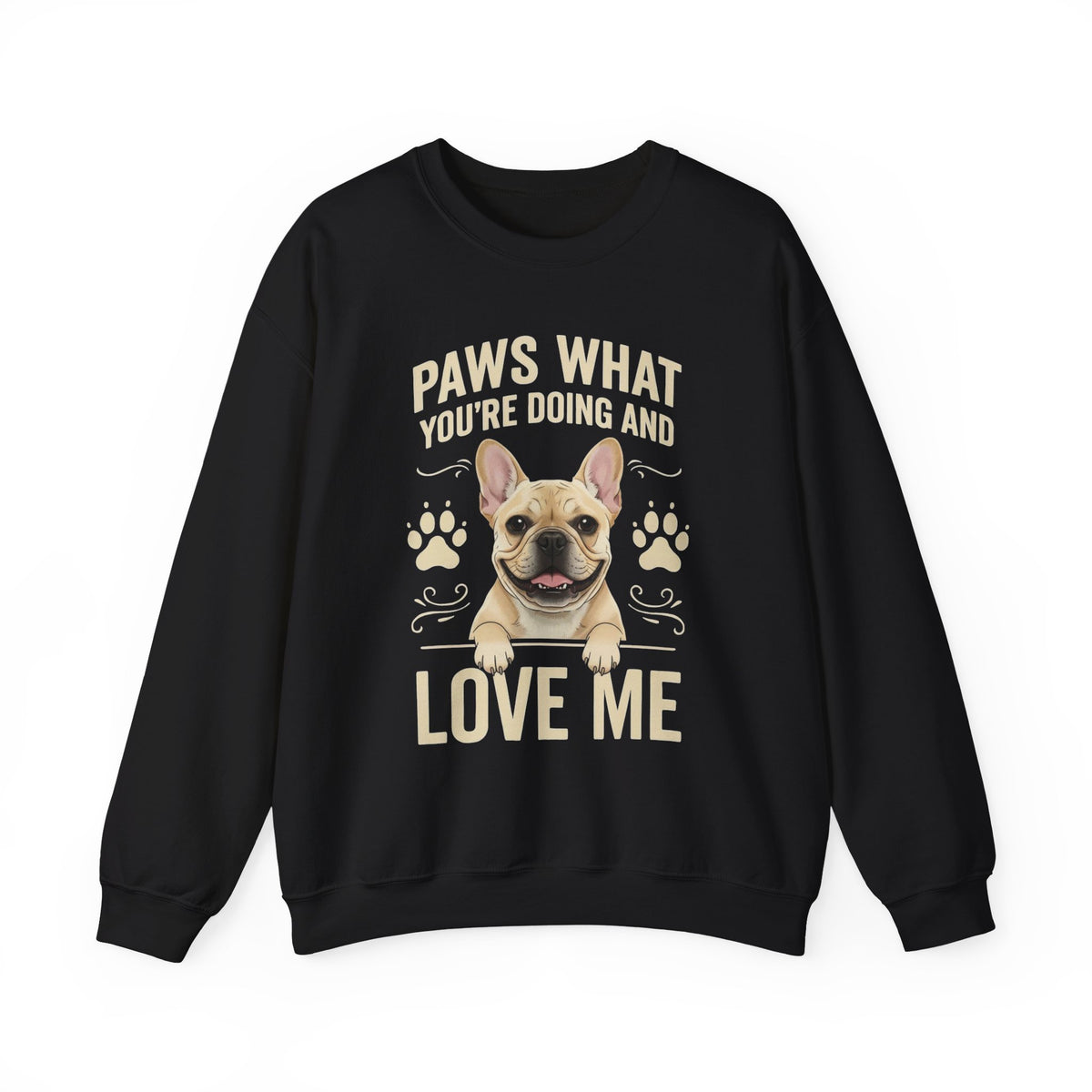 French Bulldog Paws What You're Doing Crewneck Sweatshirt Black
