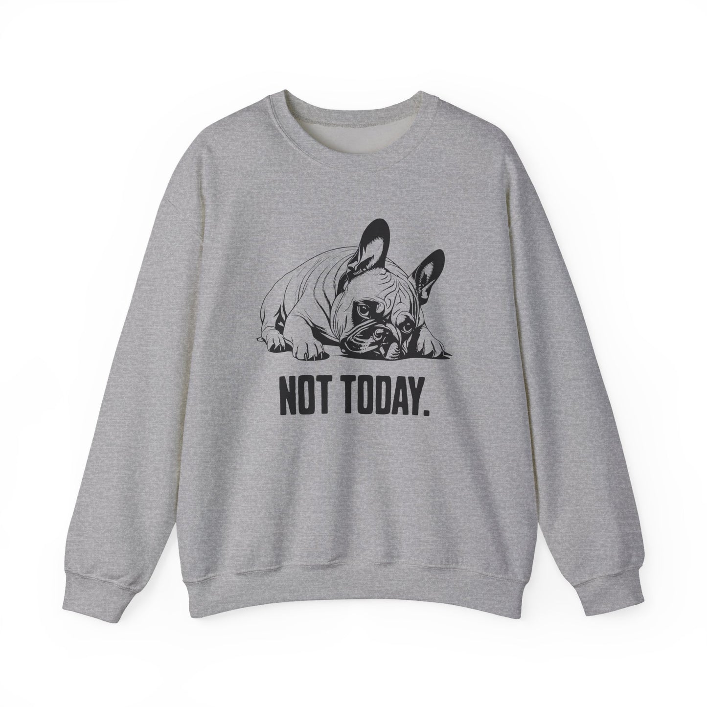 Not Today French Bulldog Crewneck Sweatshirt Sport Grey