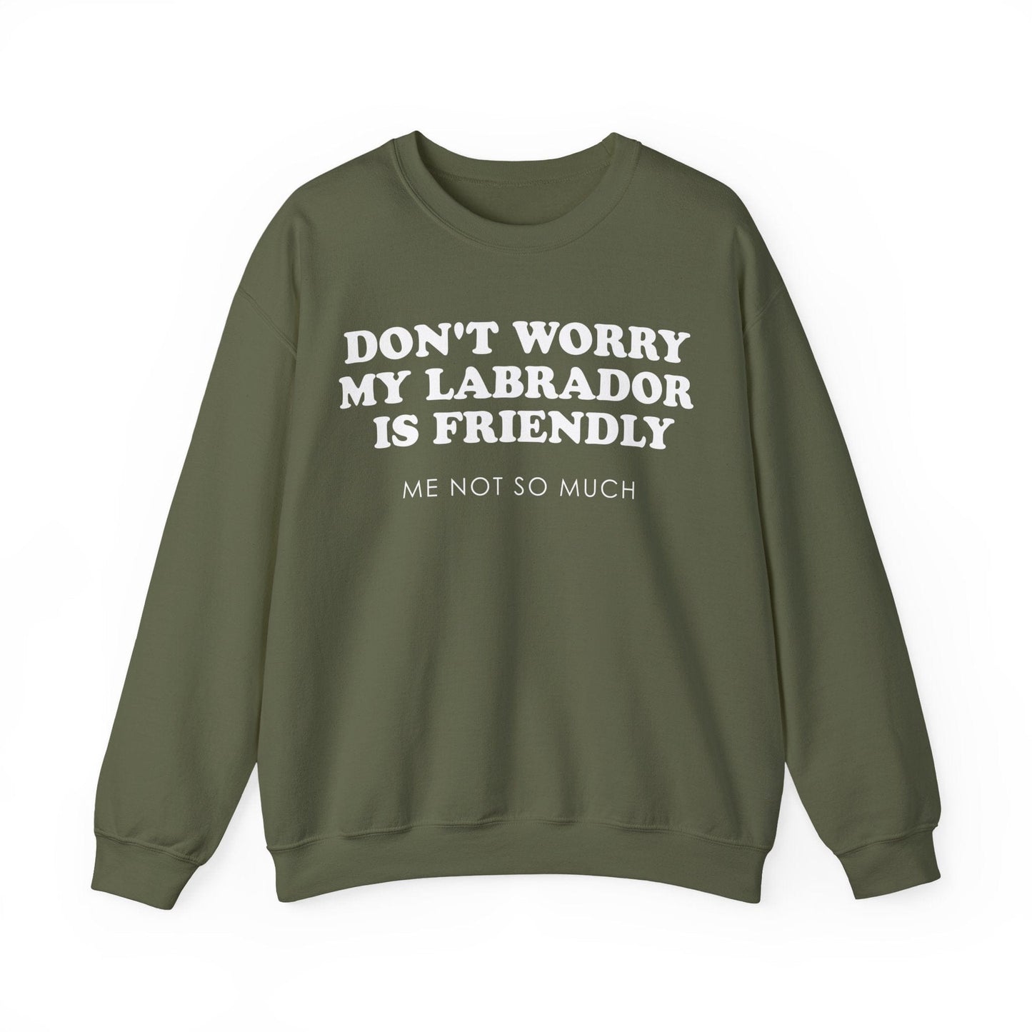 My Labrador Is Friendly Crewneck Sweatshirt Military Green