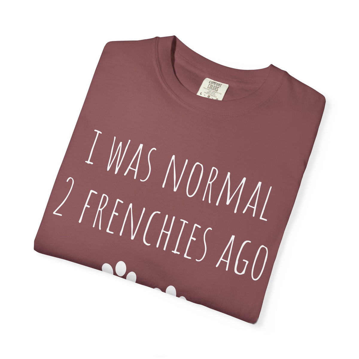 I Was Normal 2 Frenches Ago Premium Tee