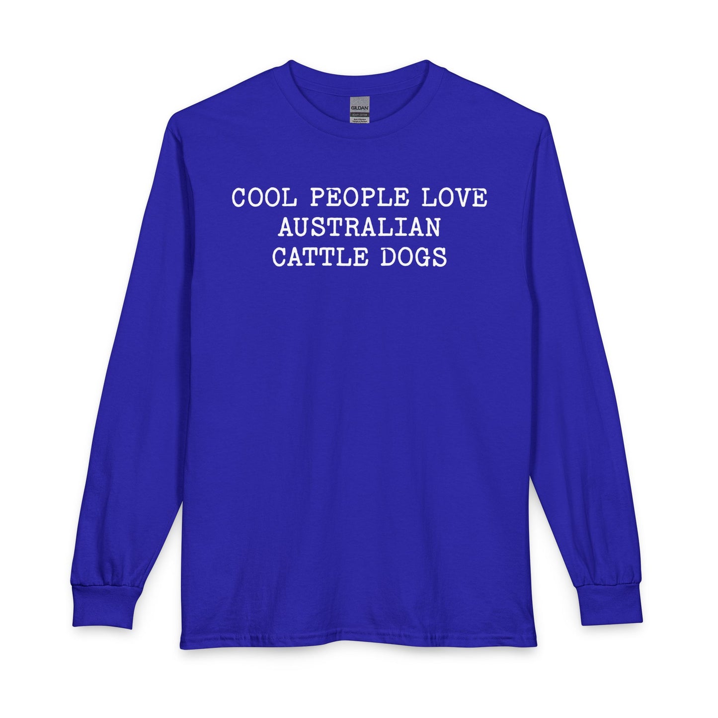 Cool People Love Australian Cattle Dogs Long Sleeve
