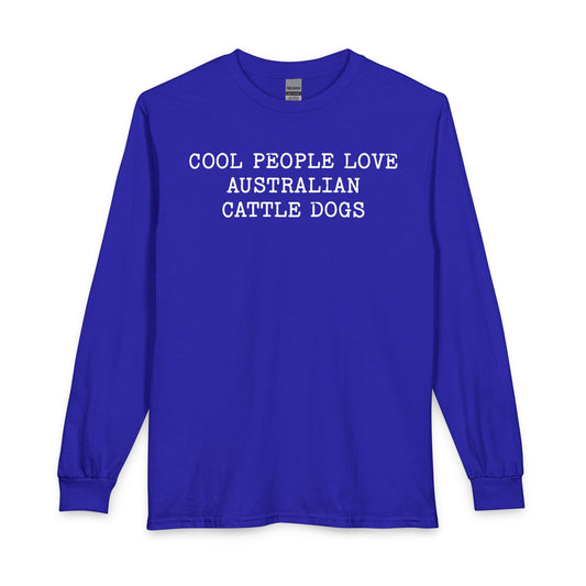 Cool People Love Australian Cattle Dogs Long Sleeve
