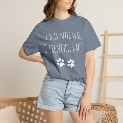 I Was Normal 2 Frenches Ago Premium Tee