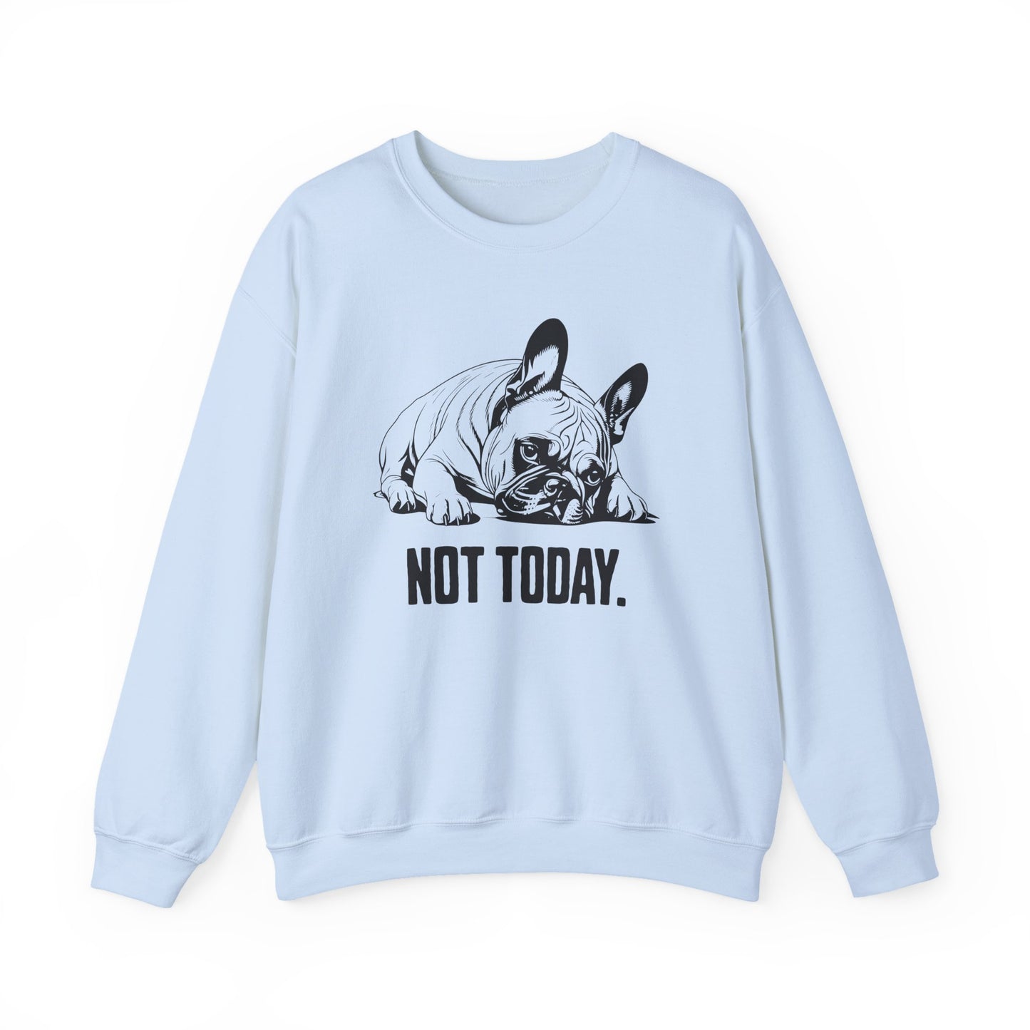Not Today French Bulldog Crewneck Sweatshirt Light Blue