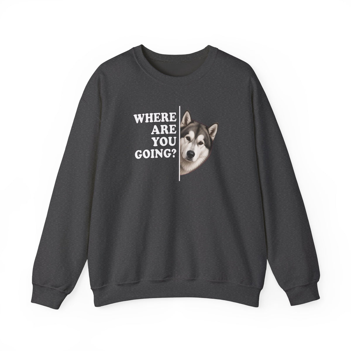 Alaskan Malamute Where Are You Going Crewneck Sweatshirt
