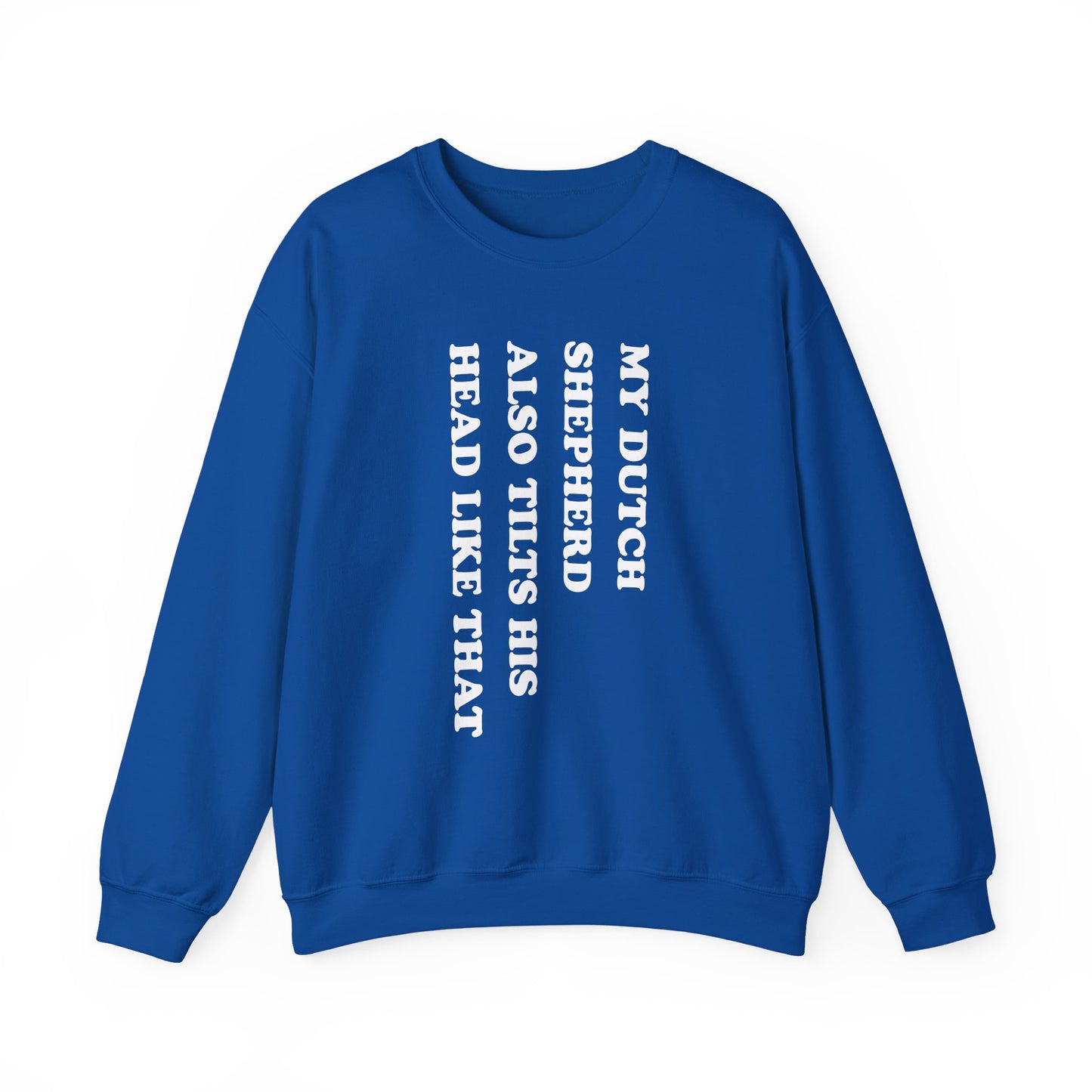 Dutch Shepherd Tilt His Head Crewneck Sweatshirt