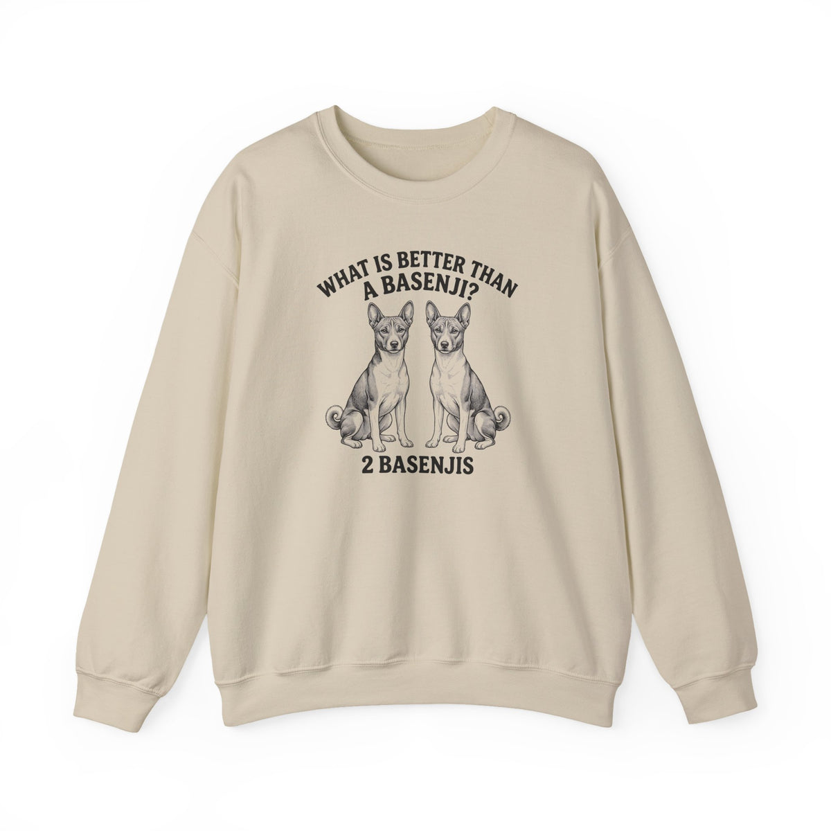 Basenji What Is Better Than One Crewneck Sweatshirt